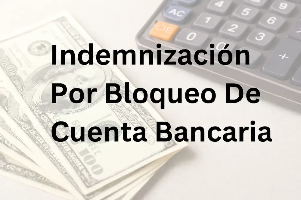 Indemnización Por Bloqueo De Cuenta Bancaria